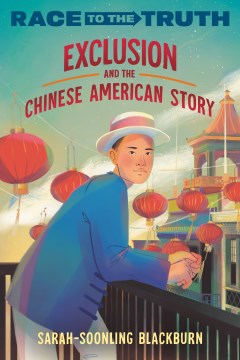 Exclusion and the Chinese American story / Sarah-SoonLing Blackburn.