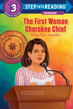 The first woman Cherokee Chief : Wilma Pearl Mankiller / by Patricia Morris Buckley ; illustrations by Aphelandra.