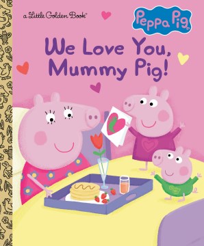 Peppa Pig We Love You, Mummy Pig!