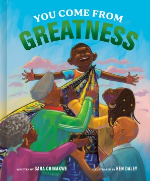 You Come from Greatness : A Celebration of Black History: a Picture Book