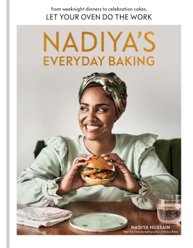 Nadiya's everyday baking : from weeknight dinners to celebration cakes, let your oven do the work / Nadiya Hussain ; photography by Chris Terry.