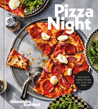 Pizza night : deliciously doable recipes for pizza and salad / Ali Stafford ; photographs by Eva Kolenko.