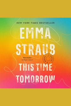 This time tomorrow [electronic resource] / Emma Straub.
