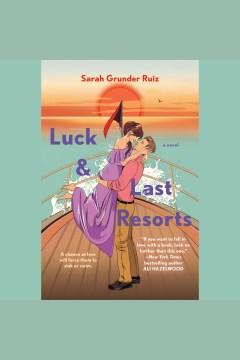 Luck and last resorts [electronic resource] / Sarah Grunder Ruiz.