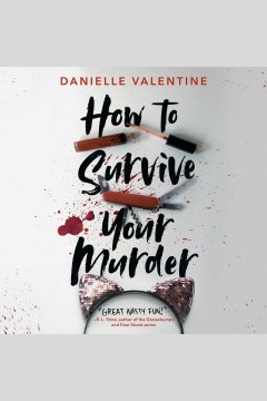 How to survive your murder [electronic resource] / Danielle Valentine.