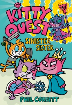 Kitty quest Volume 3, Sinister sister / written & illustrated by Phil Corbett.