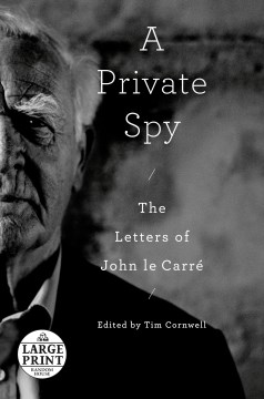 A Private Spy : The Letters of John Le Carre