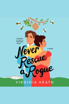 Never rescue a rogue [electronic resource] / Virginia Heath.
