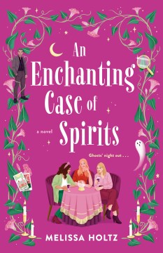 An enchanting case of spirits / Melissa Holtz.
