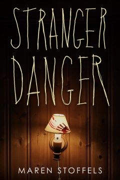 Stranger danger / Maren Stoffels ; translated by Laura Watkinson.