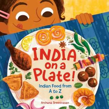 India on a plate! : Indian food from A to Z / Archana Sreenivasan.