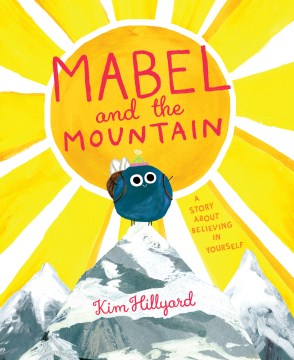 Mabel and the mountain : [a story about believing in yourself] / Kim Hillyard.