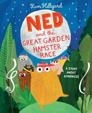 Ned and the Great Garden Hamster Race : A Story About Kindness