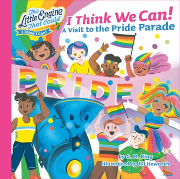 I Think We Can! : A Visit to the Pride Parade