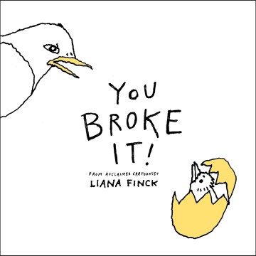 You broke it! / by Liana Finck.