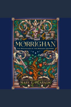 Morrighan [electronic resource] : the beginnings of the Remnant universe / Mary E. Pearson ; [illustrated by Kate O'Hara.