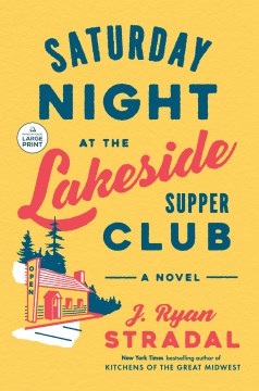 Saturday night at the Lakeside Supper club / J. Ryan Stradal.