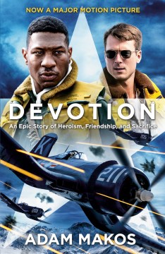 Devotion : An Epic Story of Heroism, Friendship, and Sacrifice