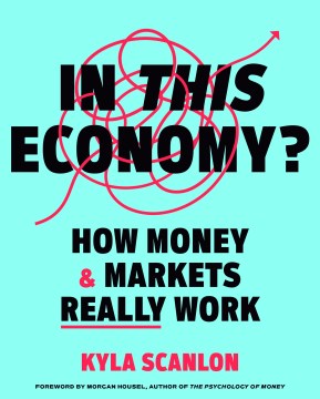 In this economy? / How Money & Markets Really Work