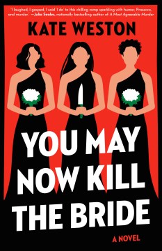 You may now kill the bride : a novel