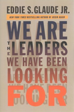 We are the leaders we have been looking for