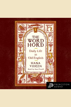 The wordhord : daily life in Old English [electronic resource] / Hana Videen.