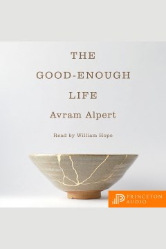 The good-enough life [electronic resource] / Avram Alpert.