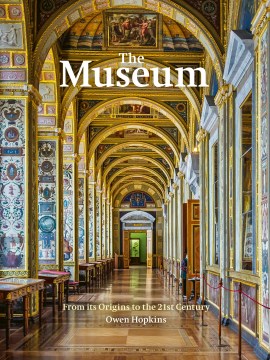 The Museum : From Its Origins to the 21st Century
