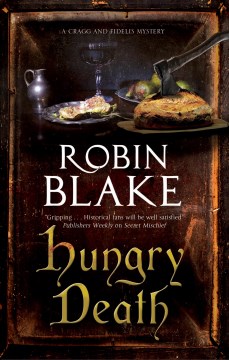 Hungry death : a Cragg and Fidelis mystery / Robin Blake.