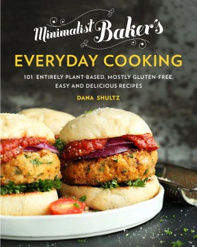 Minimalist Baker's everyday cooking : 101 entirely plant-based, mostly gluten-free, easy and delicious recipes / Dana Shultz.