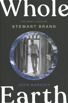 Whole Earth : the many lives of Stewart Brand