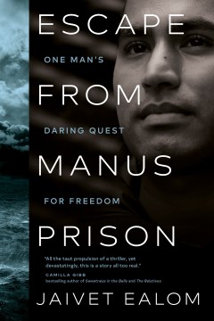 Escape from Manus Prison : One Man's Daring Quest for Freedom