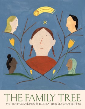 The family tree / written by Sean Dixon & illustrated by Lily Snowden-Fine ; from an idea by Katerina Cizek.