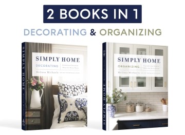 Simply Home : Stylish and Beautiful Ideas for Every Room / Peaceful and Orderly Ideas for Every Room