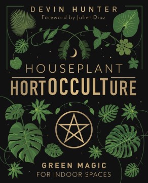 Houseplant hortocculture : green magic for indoor spaces