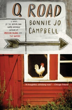 Q road : a novel / Bonnie Jo Campbell.