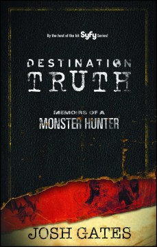 Destination truth / Memoirs of a Monster Hunter