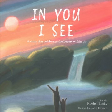 In You I See : A Story That Celebrates the Beauty Within