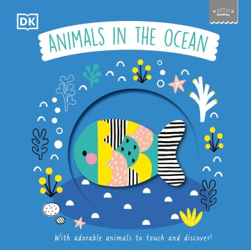 Animals in the Ocean : With Adorable Animals to Touch and Discover!