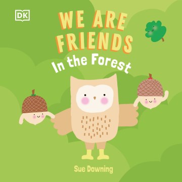In the Forest : Friends Can Be Found Everywhere We Look
