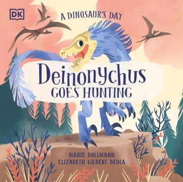 A Dinosaur's Day : Deinonychus Goes Hunting