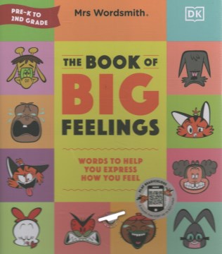 Mrs Wordsmith the Book of Big Feelings : Hundreds of Words to Help You Express How You Feel