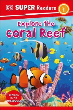 Explore the coral reef / Deborah Lock.