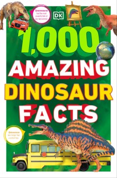 1,000 Amazing Dinosaurs Facts : Unbelievable Facts About Dinosaurs