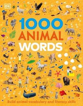 1000 Animal Words : Build Animal Vocabulary and Literacy Skills