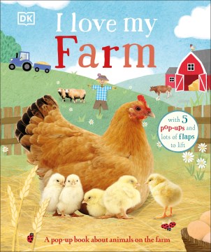 I Love My Farm : A Pop-up Book About Animals on the Farm