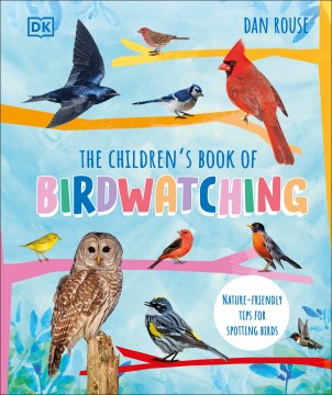 Children's Book of Birdwatching : Nature-friendly Tips for Spotting Birds