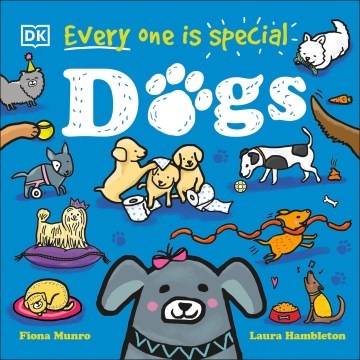 Every one is special. Dogs / author, Fiona Munro ; illustrator, Laura Hambleton