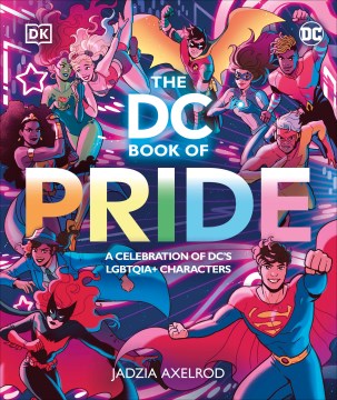 The Dc Book of Pride : A Celebration of Dc's Lgbtqia+ Characters
