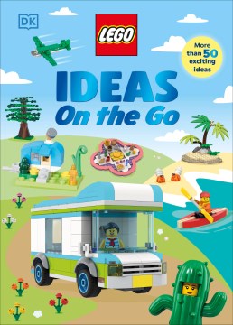 Lego Ideas on the Go : With an Exclusive Lego Campsite Mini Model